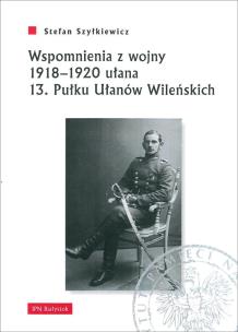 Okładka książki Wspomnienia z wojny 19181920 ułana 13. Pułku..