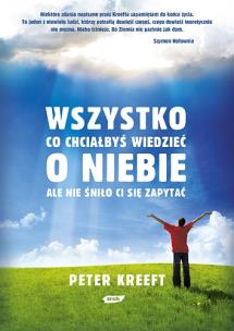 Okładka książki Wszystko, co chciałbyś wiedzieć o niebie... ale nie śniło ci się zapytać