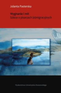 Okładka książki Wygnanie i mit Szkice o pisarzach (e)migracyjnych