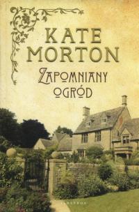 Zapomniany ogród. Autor: Morton Kate. Multiszop.pl Okładka książki Zapomniany ogród