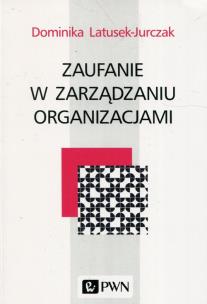 Okładka książki Zaufanie w zarządzaniu organizacjami