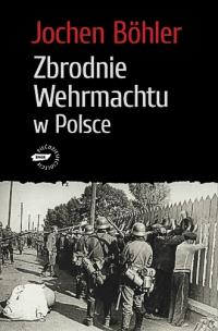 Okładka książki Zbrodnie Wehrmachtu w Polsce