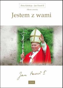 Okładka książki Złota Kolekcja - Jan Paweł II - Album 4 Jestem z wami