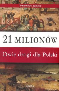 Okładka książki 21 milionów Dwie drogi dla Polski