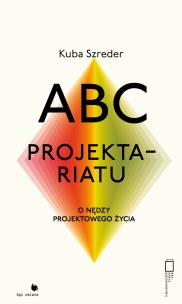 Okładka książki ABC projektariatu. O nędzy projektowanego życia