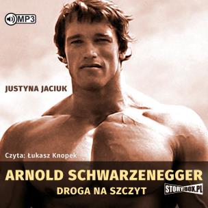 Okładka książki Arnold Schwarzenegger. Droga na szczyt audiobook