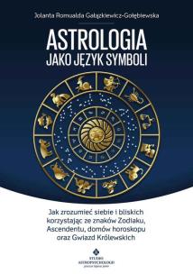 Astrologia jako język symboli. Autor: Gałązkiewicz-Gołębiewska Jolanta Romualda. Multiszop.pl Okładka książki Astrologia jako język symboli
