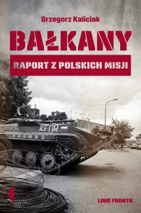Okładka książki Bałkany. Raport z polskich misji