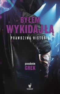 Okładka książki BYŁEM WYKIDAJŁĄ PRAWDZIWA HISTORIA