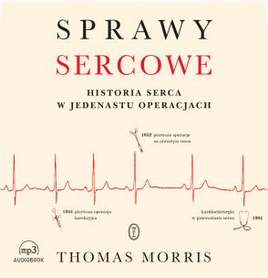 Okładka książki CD MP3 SPRAWY SERCOWE HISTORIA SERCA W JEDENASTU OPERACJACH