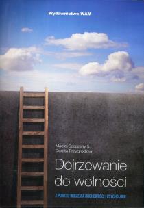 Dojrzewanie do wolności - Audiobook. Autor: Szczęsny Maciej, Przygrodzka Dorota. Multiszop.pl Okładka książki Dojrzewanie do wolności - Audiobook