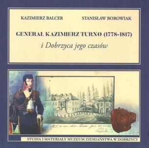 Okładka książki Generał Kazimierz Turno (1778-1817) i Dobrzyca jego czasów