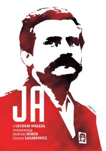 Okładka książki JA ROZMOWA Z LECHEM WAŁĘSĄ