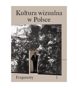 Okładka książki Kultura wizualna w Polsce. Tom 1. Fragmenty