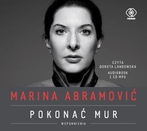 Okładka książki Marina Abramović Pokonać mur Wspomnienia - Audiobook