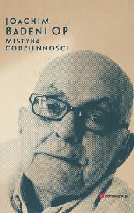 Mistyka codzienności. Autor: Joachim Badeni. Multiszop.pl Okładka książki Mistyka codzienności