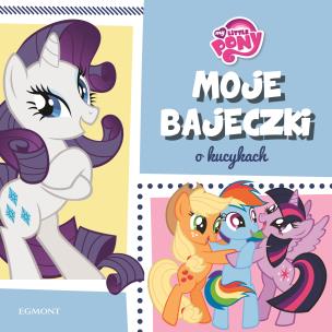 Okładka książki Moje bajeczki o kucykach - My Little Pony