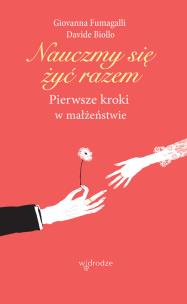 Okładka książki NAUCZMY SIĘ ŻYĆ RAZEM PIERWSZE KROKI W MAŁŻEŃSTWIE