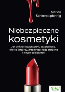 Niebezpieczne kosmetyki. Autor: MARION SCHIMMELPFENNING. Multiszop.pl Okładka książki Niebezpieczne kosmetyki