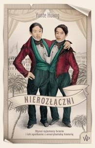 Okładka książki NIEROZŁĄCZNI SŁYNNI SYJAMSCY BRACIA I ICH SPOTKANIE Z AMERYKAŃSKĄ HISTORIĄ