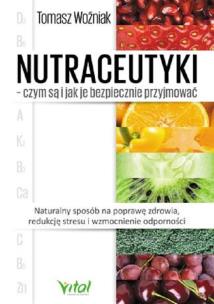 Okładka książki Nutraceutyki - czym są i jak je bezpiecznie przyjmować