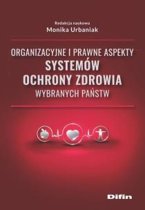 Okładka książki Organizacyjne i prawne aspekty systemów ochrony zdrowia wybranych państw