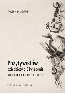 Okładka książki Pozytywistów dziedzictwo Oświecenia. Kierunki i formy recepcji