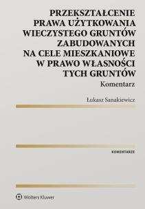 Okładka książki Przekształcenie prawa użytkowania wieczystego gruntów zabudowanych na cele mieszkaniowe w prawo własności gruntów