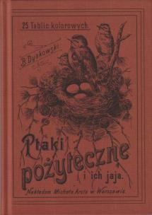Okładka książki Ptaki pożyteczne i ich jaja Naszych lasów pól i ogrodów 25 tablic kolorowych