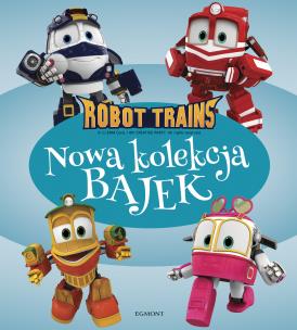Okładka książki Robot Trains. Nowa kolekcja bajek
