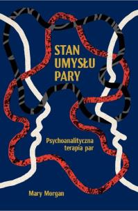 Okładka książki Stan umysłu pary. Psychoanalityczna terapia par