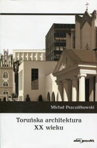 Okładka książki Toruńska architektura XX wieku