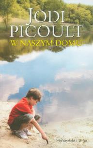Okładka książki W naszym domu - Jodi Picoult