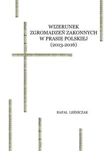 Okładka książki Wizerunek zgromadzeń zakonnych w prasie polskiej (2013-2016)
