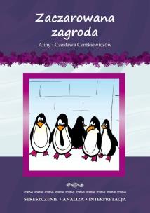 Zaczarowana zagroda Aliny i Czesława Centkiewiczów. Streszczenie, analiza, interpretacja. Autor: Milewska Anna. Multiszop.pl Okładka książki Zaczarowana zagroda Aliny i Czesława Centkiewiczów. Streszczenie, analiza, interpretacja