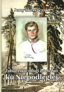 Okładka książki Żołnierskie drogi mielczan ku Niepodległej