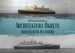 Okładka książki Architektura Okrętu. Transatlantyk ms Batory