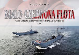 Okładka książki Biało-czerwona flota. Współczesne okręty... T.1