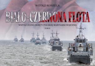 Okładka książki Biało-czerwona flota. Współczesne okręty.. T.2