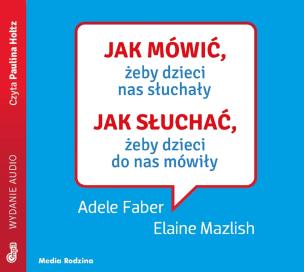 CD MP3 JAK MÓWIĆ ŻEBY DZIECI NAS SŁUCHAŁY JAK SŁUCHAĆ ŻEBY DZIECI DO NAS MÓWIŁY. Autor: Adele Faber, Elaine Mazlish. Multiszop.pl Okładka książki CD MP3 JAK MÓWIĆ ŻEBY DZIECI NAS SŁUCHAŁY JAK SŁUCHAĆ ŻEBY DZIECI DO NAS MÓWIŁY