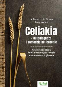 Celiakia autodiagnoza i samodzielne leczenie. Autor: PETER H. R. GREEN, Rory Jones. Multiszop.pl Okładka książki Celiakia autodiagnoza i samodzielne leczenie
