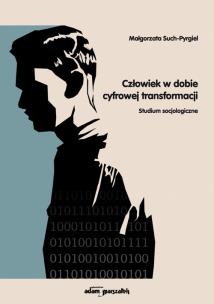 Okładka książki Człowiek w dobie cyfrowej transformacji Studium socjologiczne