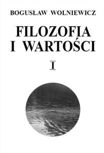Filozofia i wartości Tom 1. Autor: Wolniewicz Bogusław. Multiszop.pl Okładka książki Filozofia i wartości Tom 1