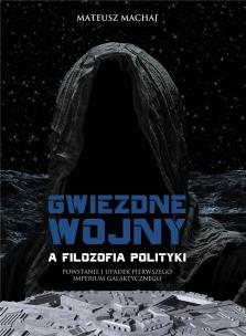 Okładka książki Gwiezdne wojny a filozofia polityki