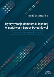 Okładka książki Hybrydyzacja demokracji lokalnej w państwach Europy Południowej (Francja, Hiszpania, Włochy)