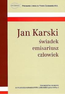 Okładka książki Jan Karski świadek, emisariusz, człowiek