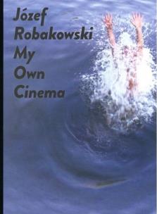 Okładka książki Józef Robakowski My own cinema