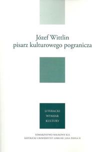 Okładka książki Józef Wittlin pisarz kulturowego pogranicza