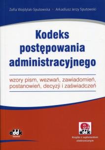 Okładka książki Kodeks postępowania administracyjnego – wzory pism, wezwań, zawiadomień, postanowień, decyzji i zaświadczeń (z suplementem elektronicznym)