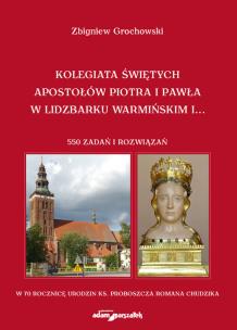 Kolegiata Świętych Apostołów Piotra i Pawła w Lidzbarku Warmińskim. Autor: Grochowski Zbigniew. Multiszop.pl Okładka książki Kolegiata Świętych Apostołów Piotra i Pawła w Lidzbarku Warmińskim